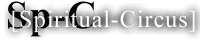 [ Spiritual-Circus ]